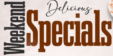 WEEKEND SPECIALS
