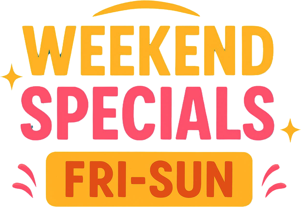 WEEKEND SPECIALS